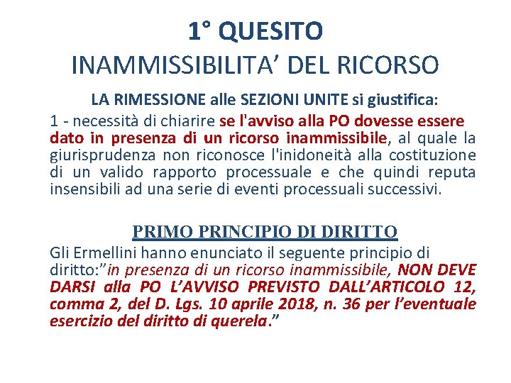 1° QUESITO INAMMISSIBILITA’ DEL RICORSO LA RIMESSIONE alle SEZIONI UNITE si giustifica: 1 -