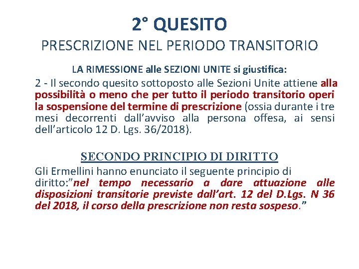 2° QUESITO PRESCRIZIONE NEL PERIODO TRANSITORIO LA RIMESSIONE alle SEZIONI UNITE si giustifica: 2