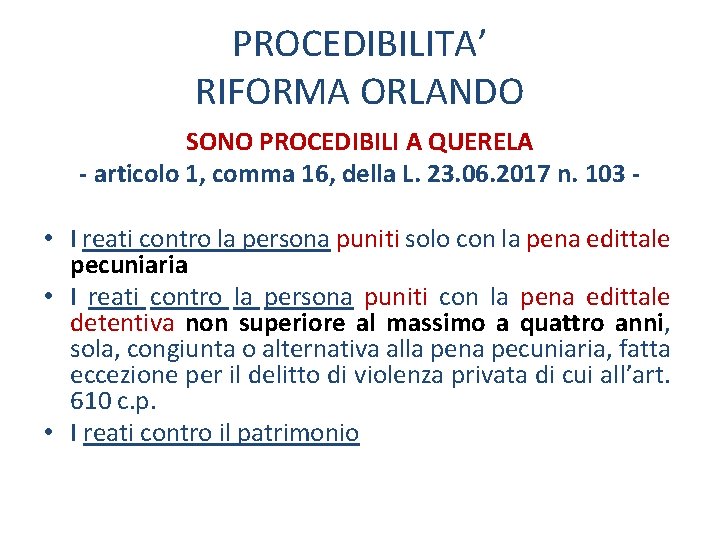 PROCEDIBILITA’ RIFORMA ORLANDO SONO PROCEDIBILI A QUERELA - articolo 1, comma 16, della L.