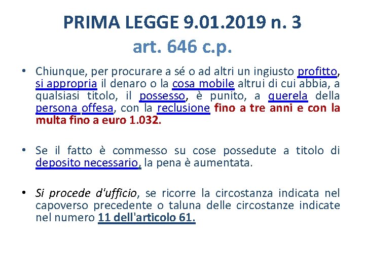 PRIMA LEGGE 9. 01. 2019 n. 3 art. 646 c. p. • Chiunque, per