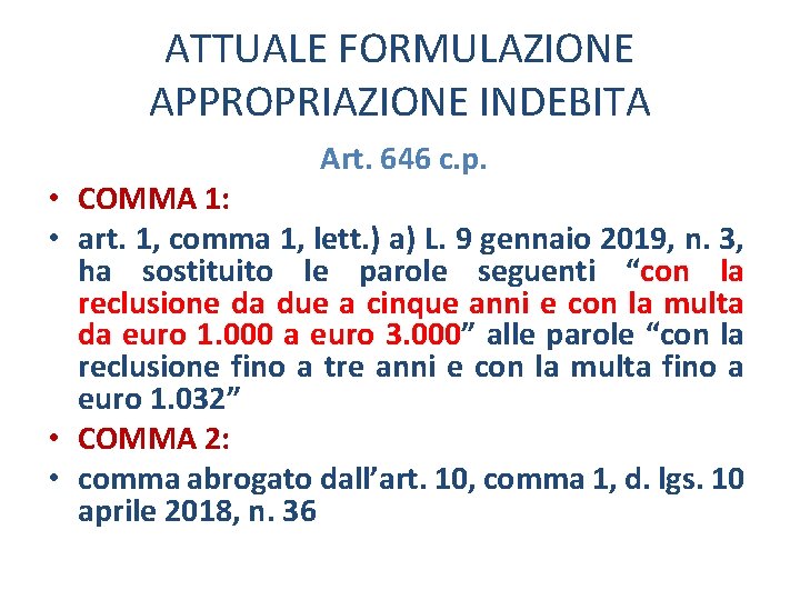 ATTUALE FORMULAZIONE APPROPRIAZIONE INDEBITA Art. 646 c. p. • COMMA 1: • art. 1,
