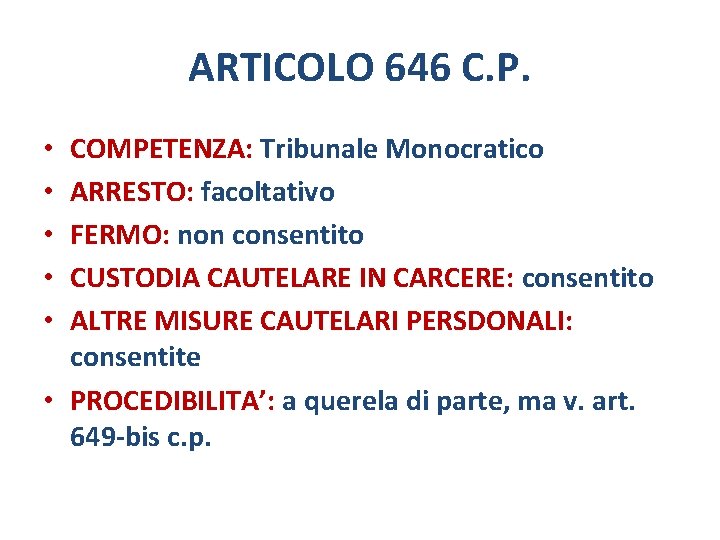 ARTICOLO 646 C. P. COMPETENZA: Tribunale Monocratico ARRESTO: facoltativo FERMO: non consentito CUSTODIA CAUTELARE