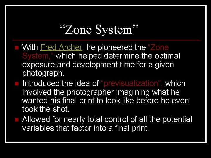“Zone System” n n n With Fred Archer, he pioneered the “Zone System, ”