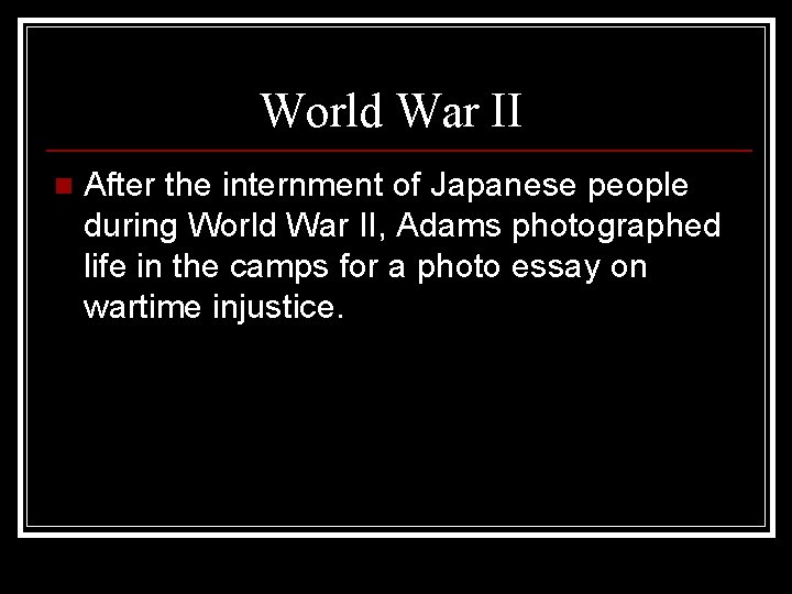 World War II n After the internment of Japanese people during World War II,