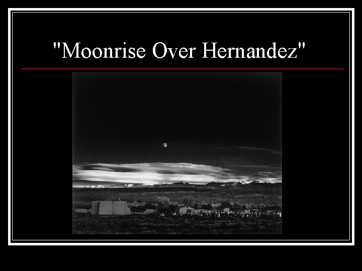 "Moonrise Over Hernandez" 