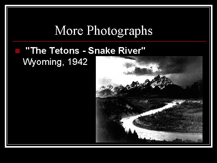 More Photographs n "The Tetons - Snake River" Wyoming, 1942 