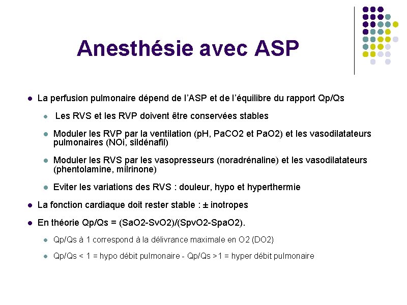 Anesthésie avec ASP l La perfusion pulmonaire dépend de l’ASP et de l’équilibre du