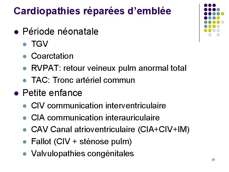 Cardiopathies réparées d’emblée l Période néonatale l l l TGV Coarctation RVPAT: retour veineux