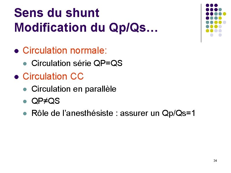 Sens du shunt Modification du Qp/Qs… l Circulation normale: l l Circulation série QP=QS