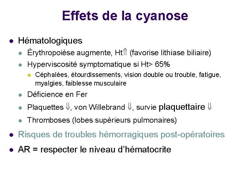 Effets de la cyanose l Hématologiques l l Érythropoièse augmente, Ht (favorise lithiase biliaire)