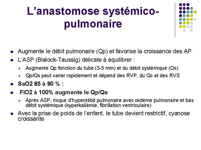 L’anastomose systémicopulmonaire l l Augmente le débit pulmonaire (Qp) et favorise la croissance des