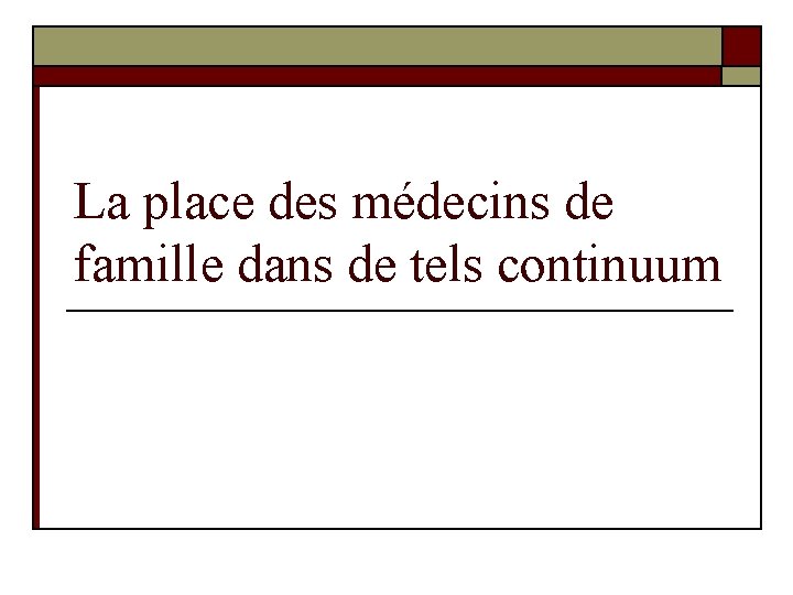 La place des médecins de famille dans de tels continuum 