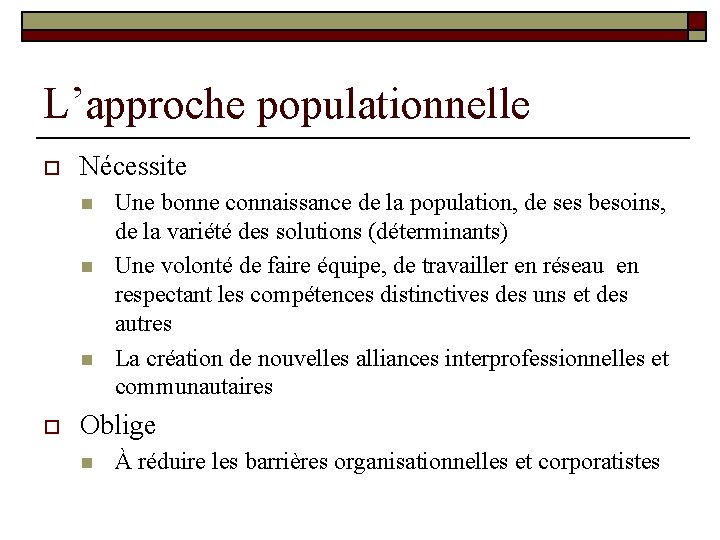 L’approche populationnelle o Nécessite n n n o Une bonne connaissance de la population,