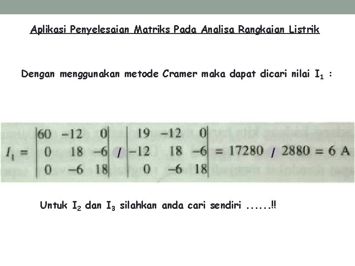 Aplikasi Penyelesaian Matriks Pada Analisa Rangkaian Listrik Dengan menggunakan metode Cramer maka dapat dicari