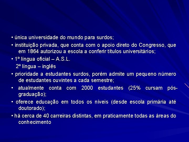  • única universidade do mundo para surdos; • instituição privada, que conta com