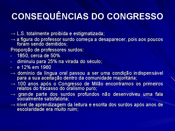 CONSEQUÊNCIAS DO CONGRESSO → L. S. totalmente proibida e estigmatizada; → a figura do