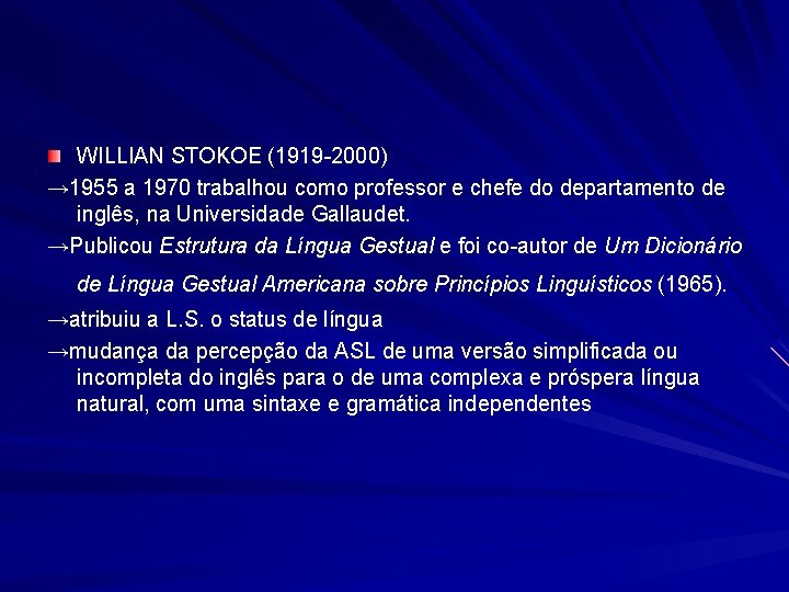 WILLIAN STOKOE (1919 -2000) → 1955 a 1970 trabalhou como professor e chefe do