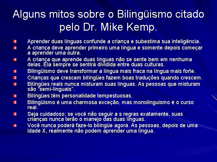 Alguns mitos sobre o Bilingüismo citado pelo Dr. Mike Kemp. Aprender duas línguas confunde