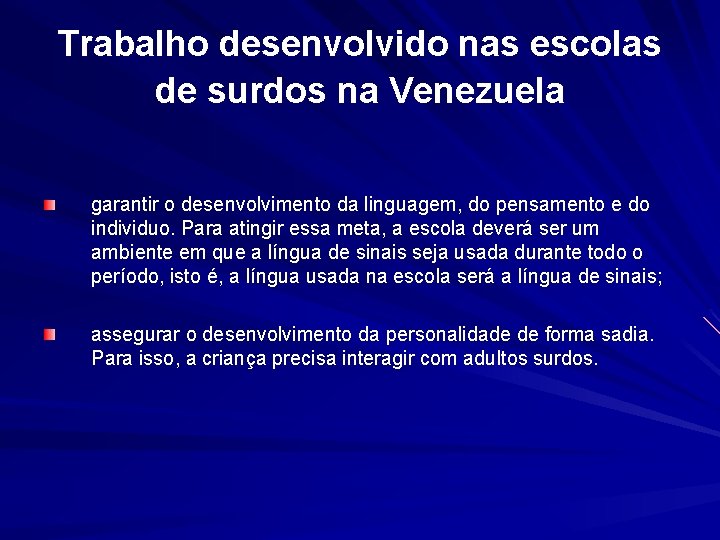 Trabalho desenvolvido nas escolas de surdos na Venezuela garantir o desenvolvimento da linguagem, do