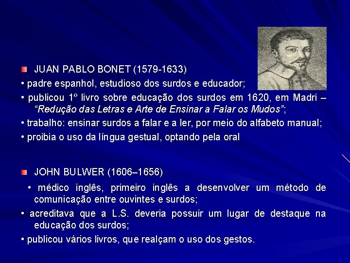 JUAN PABLO BONET (1579 -1633) • padre espanhol, estudioso dos surdos e educador; •