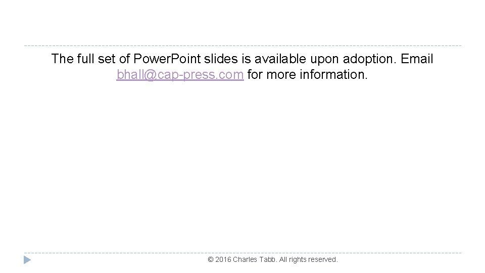 The full set of Power. Point slides is available upon adoption. Email bhall@cap-press. com