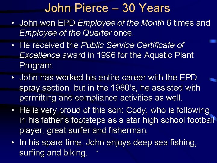 John Pierce – 30 Years • John won EPD Employee of the Month 6