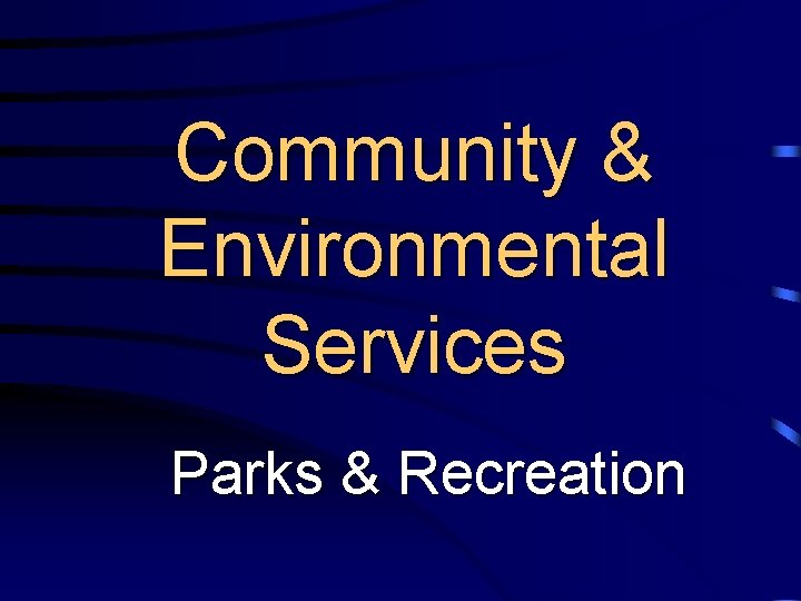 Community & Environmental Services Parks & Recreation 