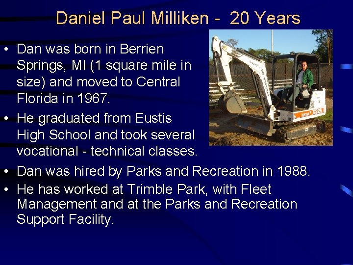 Daniel Paul Milliken - 20 Years • Dan was born in Berrien Springs, MI