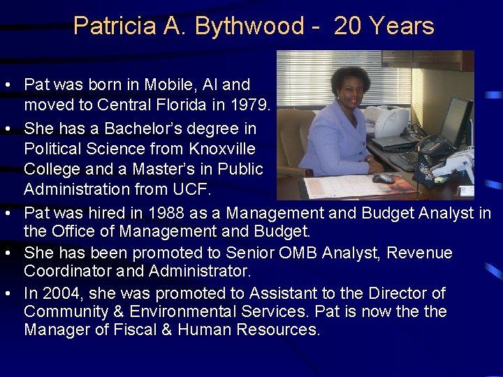 Patricia A. Bythwood - 20 Years • Pat was born in Mobile, Al and