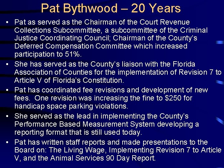 Pat Bythwood – 20 Years • Pat as served as the Chairman of the