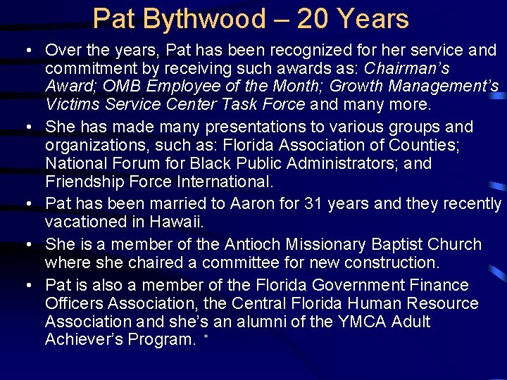 Pat Bythwood – 20 Years • Over the years, Pat has been recognized for