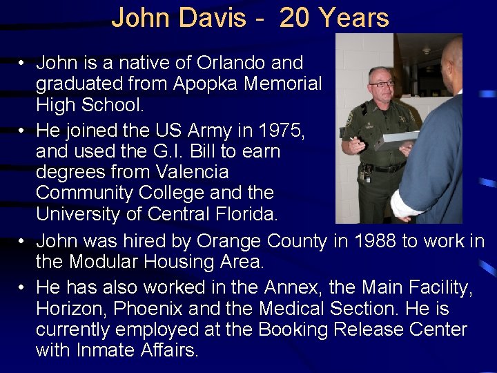 John Davis - 20 Years • John is a native of Orlando and graduated