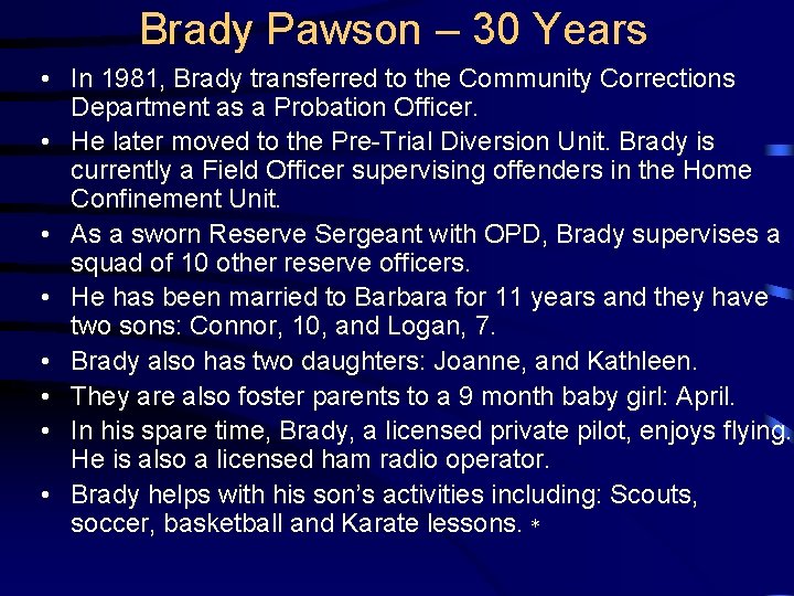 Brady Pawson – 30 Years • In 1981, Brady transferred to the Community Corrections