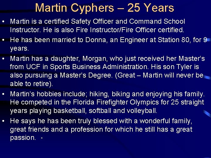 Martin Cyphers – 25 Years • Martin is a certified Safety Officer and Command