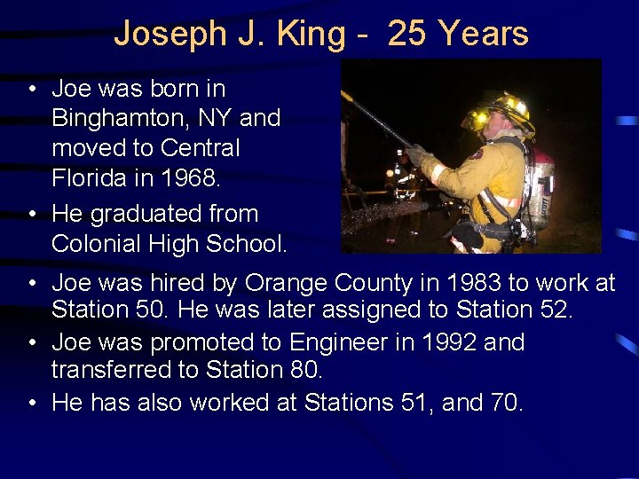 Joseph J. King - 25 Years • Joe was born in Binghamton, NY and