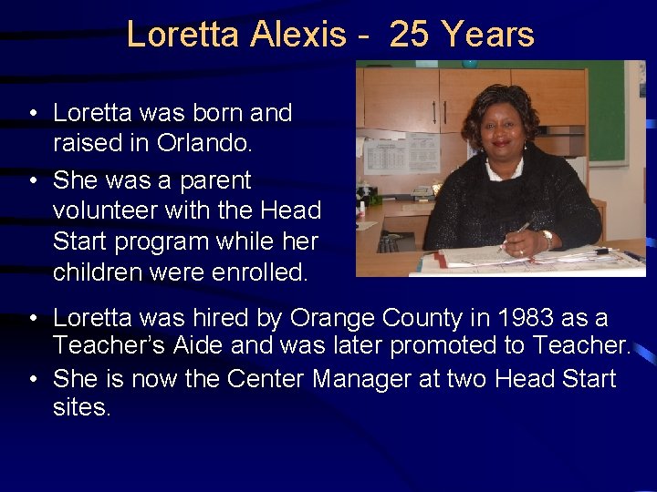 Loretta Alexis - 25 Years • Loretta was born and raised in Orlando. •