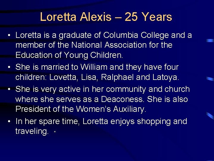 Loretta Alexis – 25 Years • Loretta is a graduate of Columbia College and