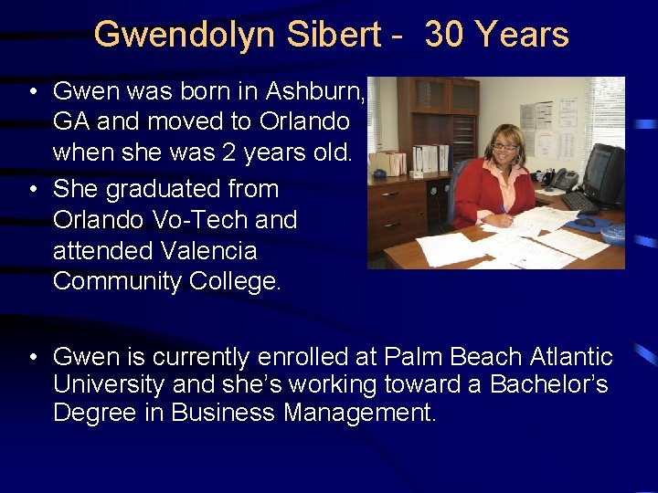 Gwendolyn Sibert - 30 Years • Gwen was born in Ashburn, GA and moved