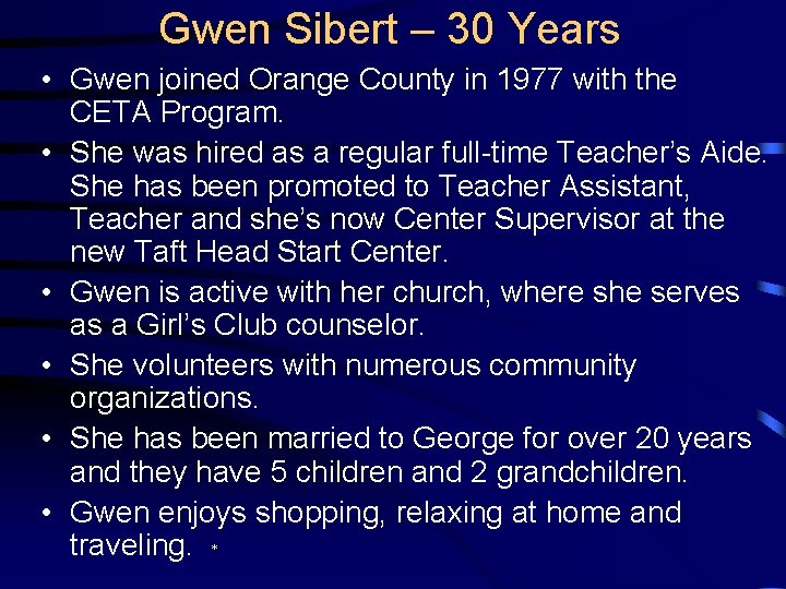 Gwen Sibert – 30 Years • Gwen joined Orange County in 1977 with the