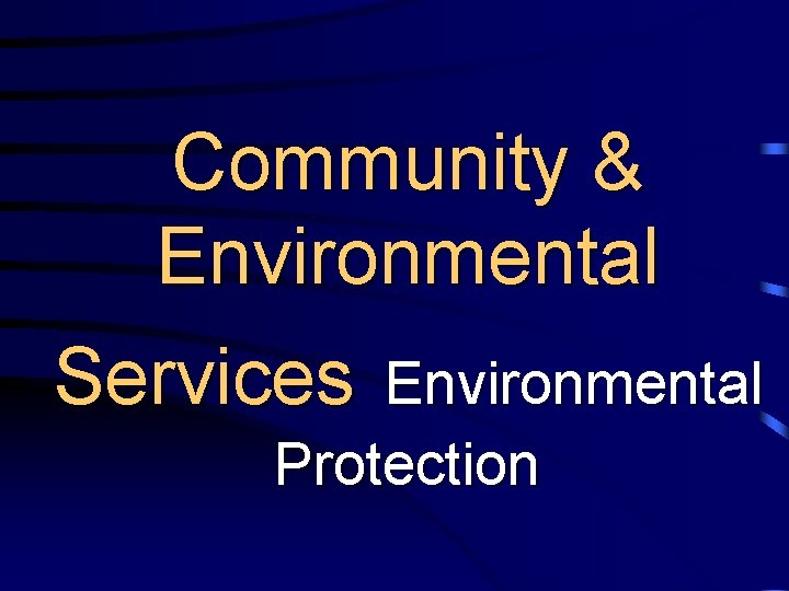 Community & Environmental Services Environmental Protection 