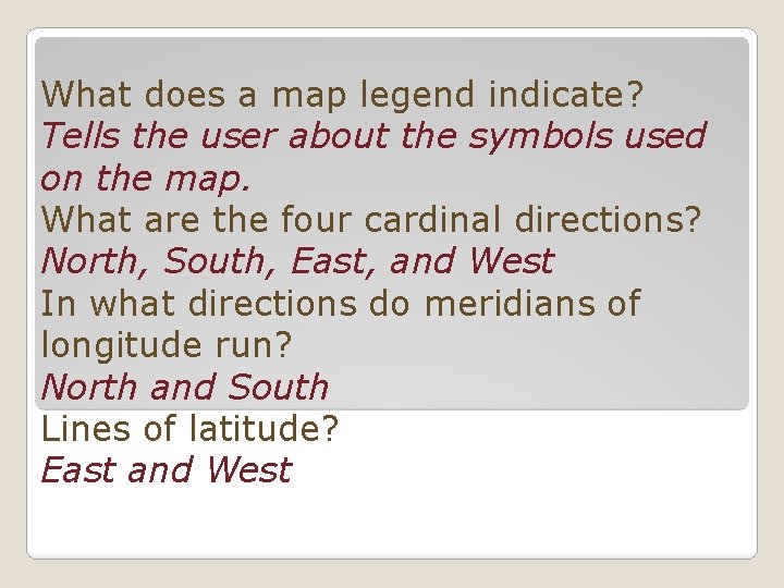 What does a map legend indicate? Tells the user about the symbols used on