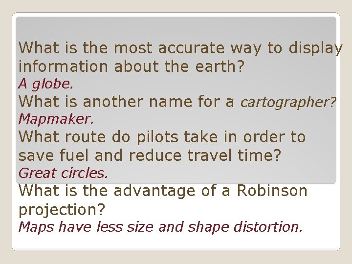 What is the most accurate way to display information about the earth? A globe.