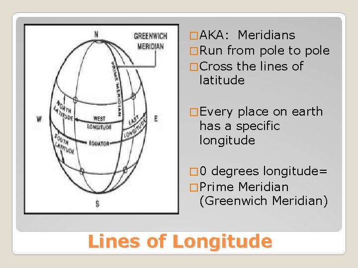 � AKA: Meridians � Run from pole to pole � Cross the lines of
