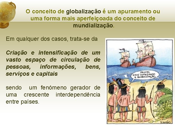 O conceito de globalização é um apuramento ou uma forma mais aperfeiçoada do conceito