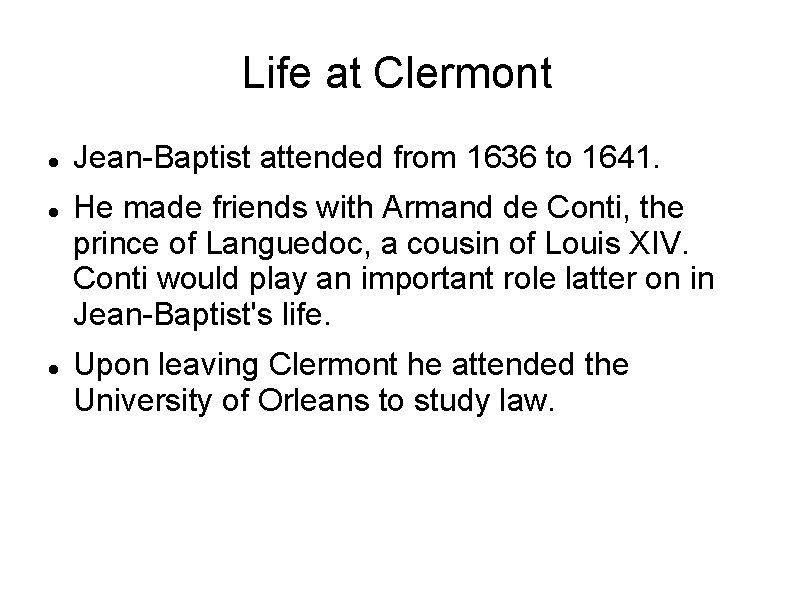 Life at Clermont Jean-Baptist attended from 1636 to 1641. He made friends with Armand