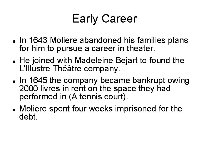 Early Career In 1643 Moliere abandoned his families plans for him to pursue a