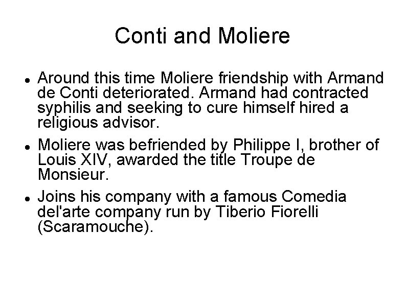 Conti and Moliere Around this time Moliere friendship with Armand de Conti deteriorated. Armand