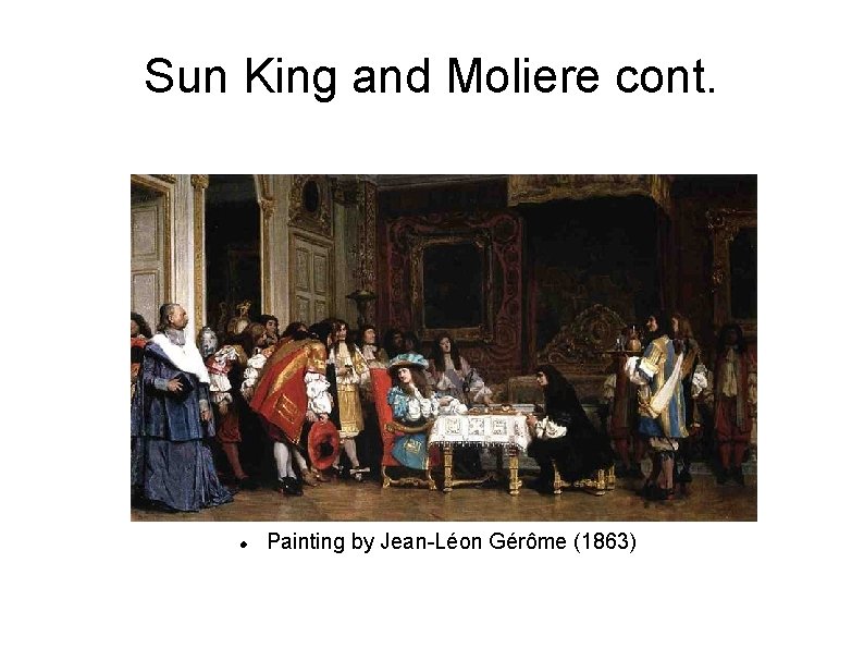 Sun King and Moliere cont. Painting by Jean-Léon Gérôme (1863) 