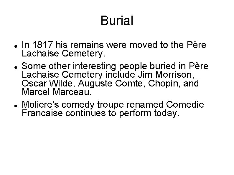 Burial In 1817 his remains were moved to the Père Lachaise Cemetery. Some other
