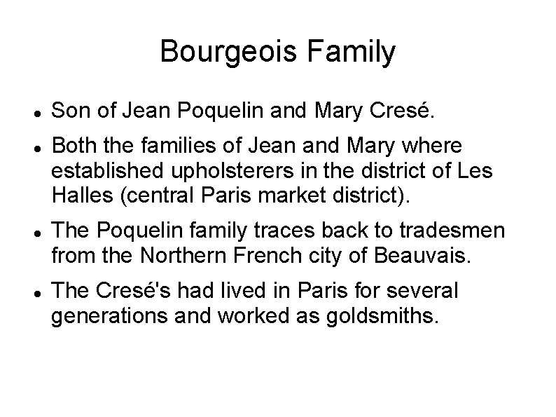 Bourgeois Family Son of Jean Poquelin and Mary Cresé. Both the families of Jean